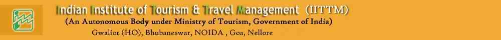 Indian Institute of Tourism and Travel Management, Gwalior Indian Institute of Tourism and Travel Management, Gwalior