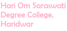 Hari Om Saraswati Degree College, Haridwar Hari Om Saraswati Degree College, Haridwar